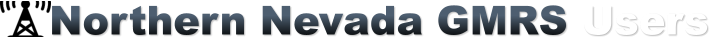 Northern Nevada GMRS Users Quality Communications in your communities
